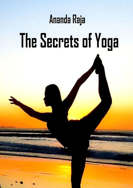 The Secrets of Yoga, Ananda Raja