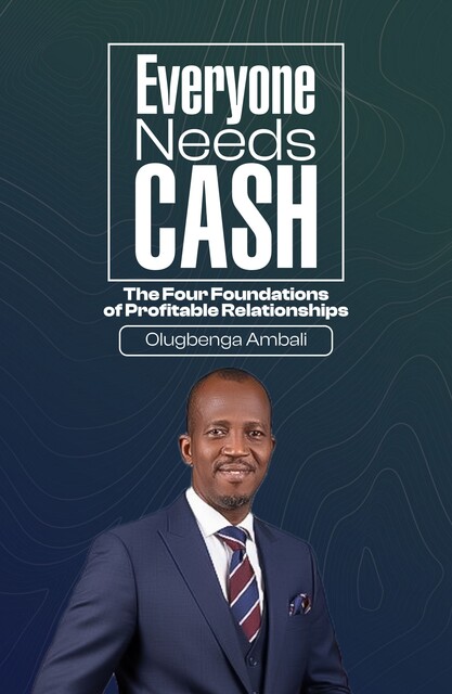 Everyone needs CASH, Olugbenga Ambali