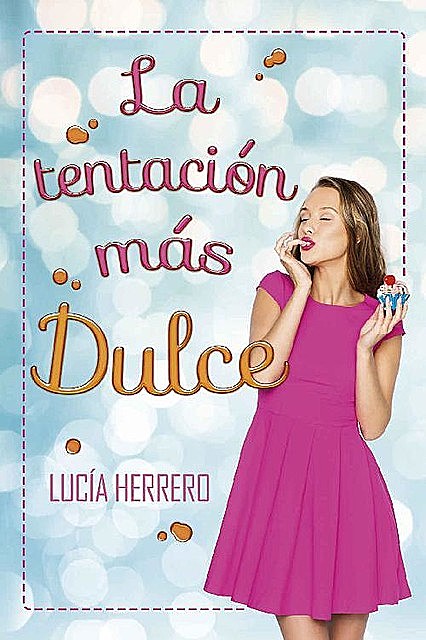 La tentación más dulce, Lucía Herrero