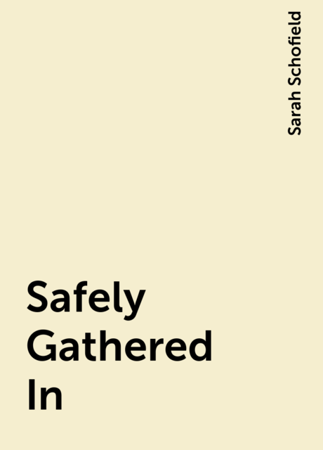 Safely Gathered In, Sarah Schofield