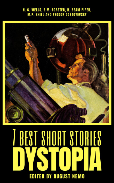 7 best short stories – Dystopia, Herbert Wells, E. M. Forster, Henry Beam Piper, M.P.Shiel, Fyodor Dostoevsky, August Nemo