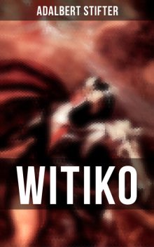WITIKO, Adalbert Stifter