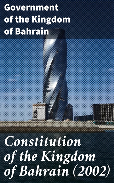Constitution of the Kingdom of Bahrain, Government of the Kingdom of Bahrain