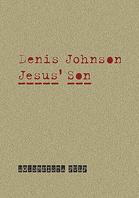 Jesus' Son, Denis Johnson