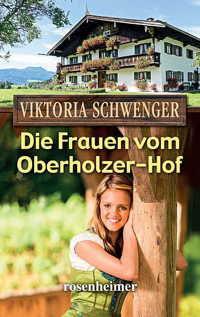 Die Frauen vom Oberholzer-Hof, Viktoria Schwenger