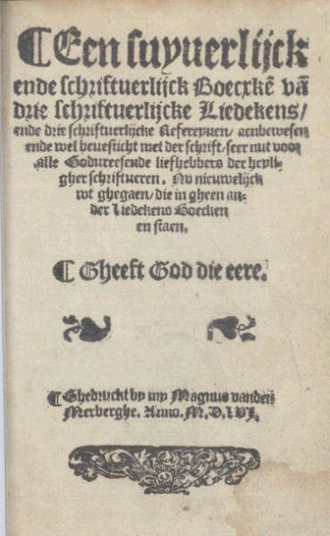 Een suyverlijck ende schriftuerlijck boecxken van drie schriftuerlijcke liedekens, ende drie schriftuerlijcke refereynen, anoniem