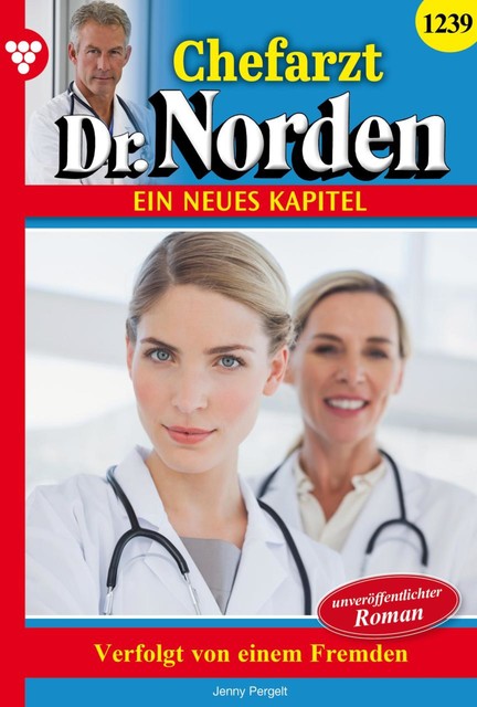 Chefarzt Dr. Norden 1239 – Arztroman, Jenny Pergelt