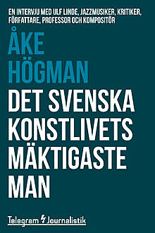 Det svenska konstlivets mäktigaste man, Åke Högman