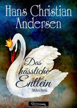 Das hässliche Entlein Märchen, Hans Christian Andersen