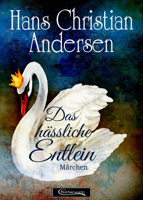 Das hässliche Entlein Märchen, Hans Christian Andersen