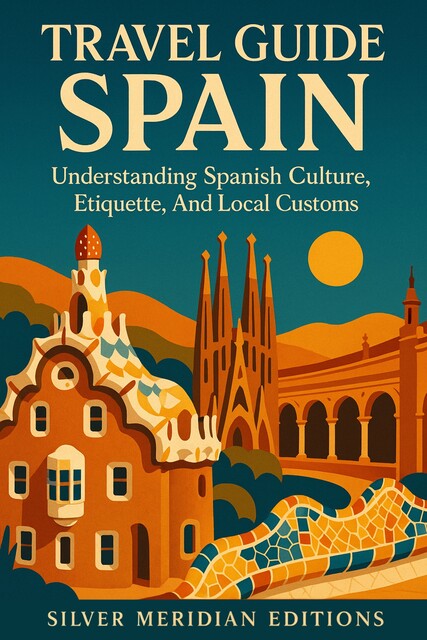 Travel Guide Spain, Silver Meridian Editions