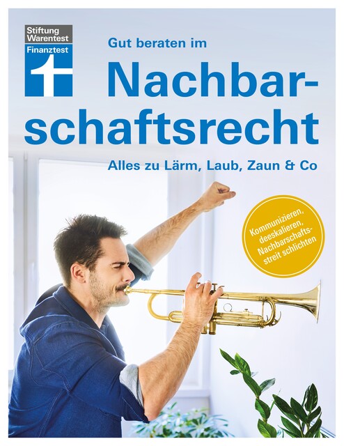 Gut beraten im Nachbarschafts­recht, Arthur Trossen, Nina Schubert-Hartlich, Ulrich Janes