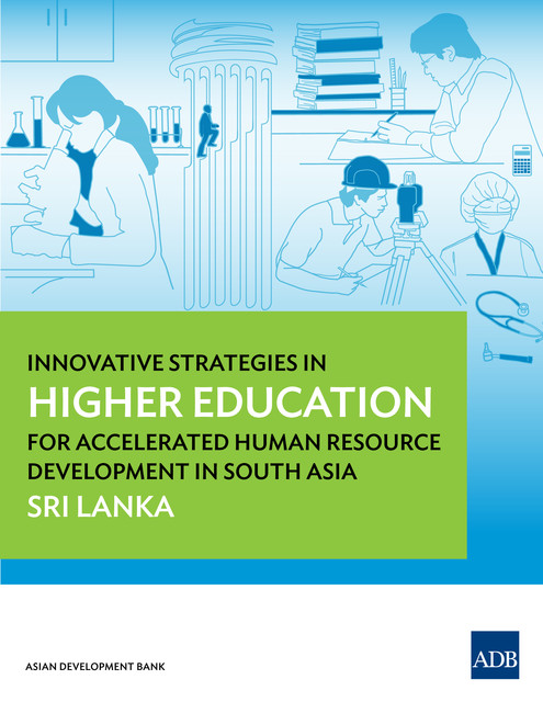 Innovative Strategies in Higher Education for Accelerated Human Resource Development in South Asia, Asian Development Bank