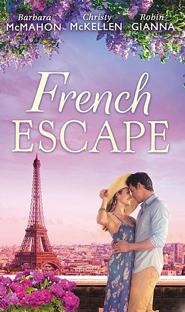 French Escape, Christy McKellen, Barbara Mcmahon, Robin Gianna