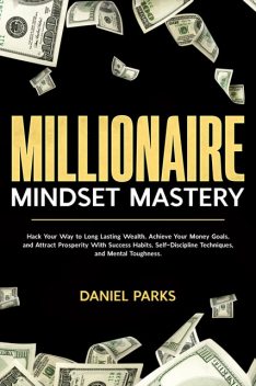 Millionaire Mindset Mastery, Daniel Parks