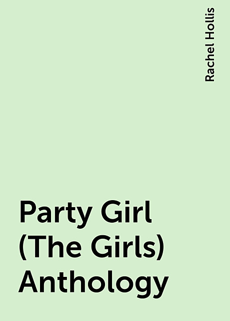 Party Girl (The Girls) Anthology, Rachel Hollis
