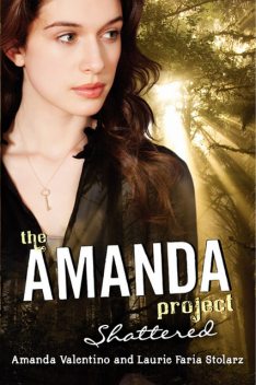 The Amanda Project: Book 3: Shattered, Laurie Faria Stolarz, Amanda Valentino