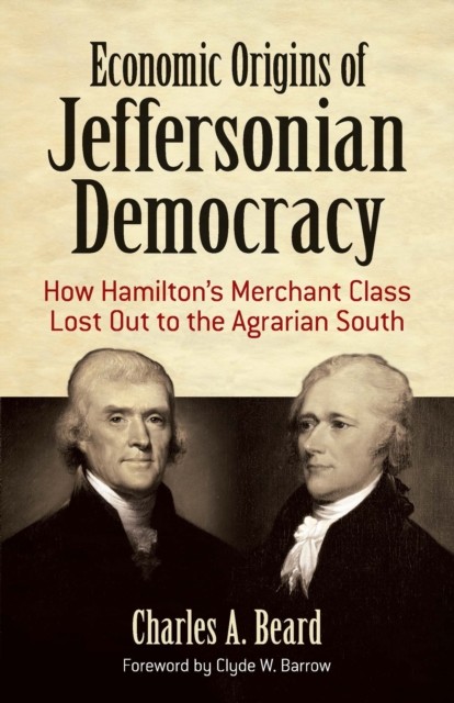 Economic Origins of Jeffersonian Democracy, Charles Beard
