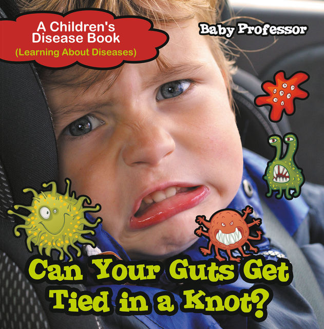 Can Your Guts Get Tied In A Knot? | A Children's Disease Book (Learning About Diseases), Baby Professor