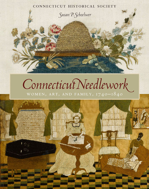 Connecticut Needlework, Susan P.Schoelwer