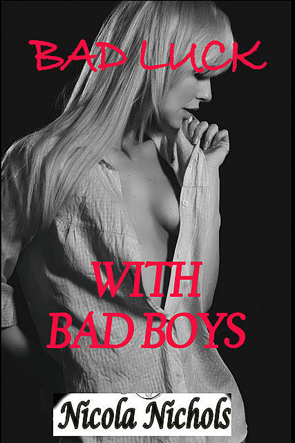 Bad Luck With Bad Boys, Nicola Nichols