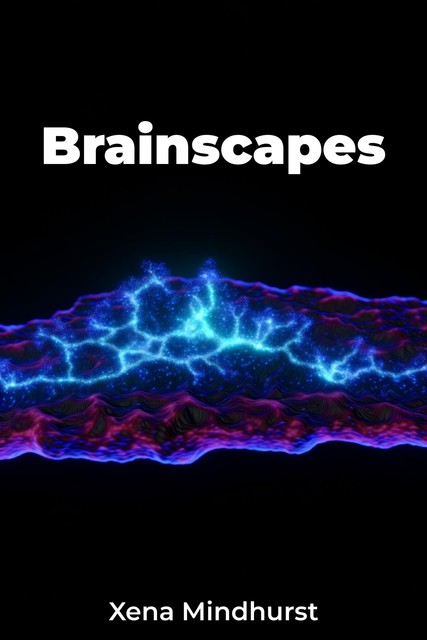 Brainscapes, Xena Mindhurst