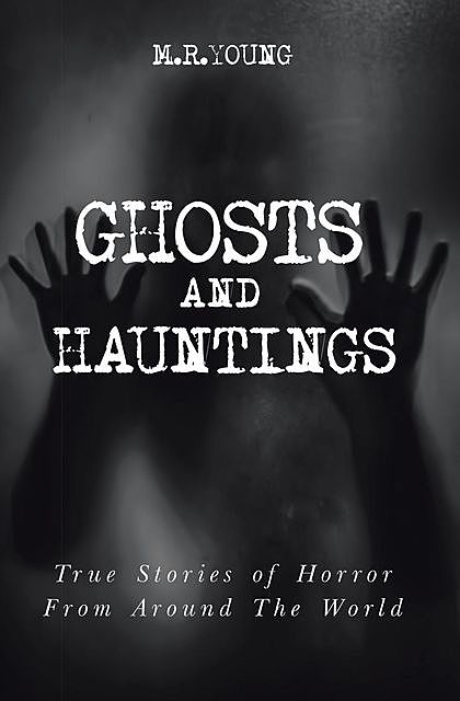 Ghosts & Hauntings, M.R. Young
