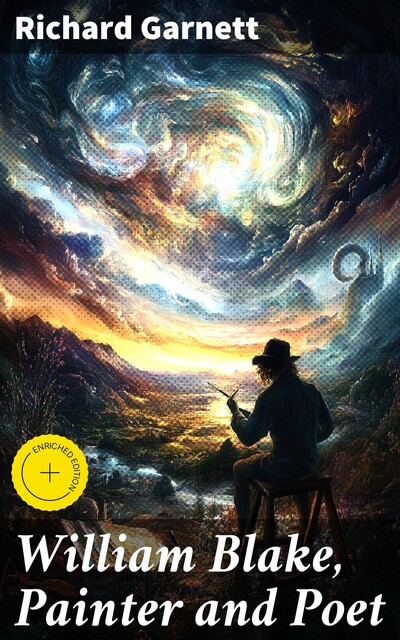 William Blake, Painter and Poet, Richard Garnett