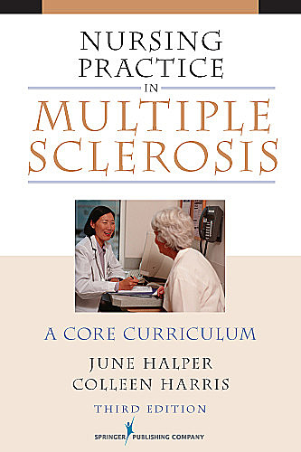 Nursing Practice in Multiple Sclerosis, MSN, RN, MN, FAAN, MSCN, APN-C, Colleen Harris, June Halper