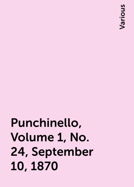 Punchinello, Volume 1, No. 24, September 10, 1870, Various
