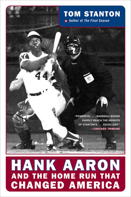 Hank Aaron and the Home Run That Changed America, Tom Stanton