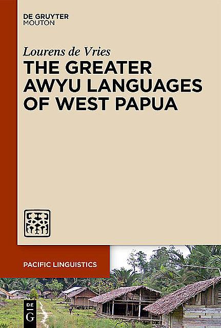 The Greater Awyu Languages of West Papua, Lourens de Vries