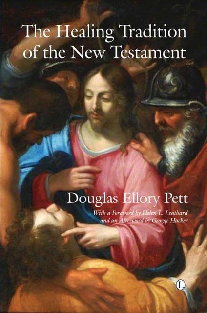 The Healing Tradition of the New Testament, Douglas Ellory Pett