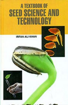 A Textbook of Seed Science and Technology, IRFAN ALI KHAN
