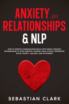 Anxiety In Relationships & NLP, Sebastian Clark
