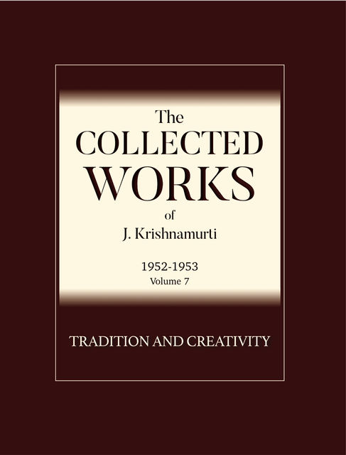 Tradition and Creativity, Krishnamurti