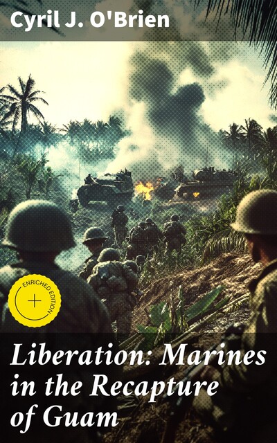 Liberation: Marines in the Recapture of Guam, Cyril J. O'Brien