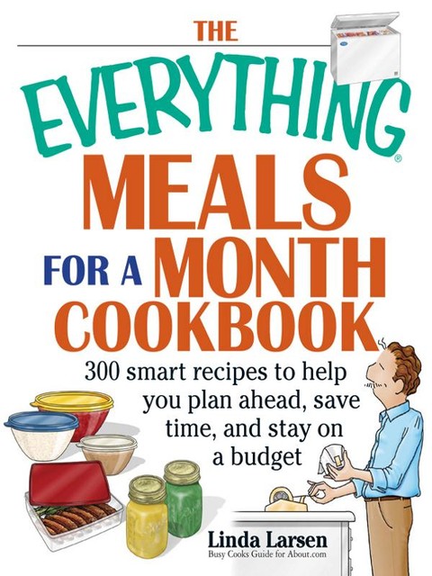 The Everything Meals for a Month Cookbook, Linda Larsen