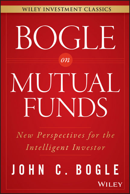Bogle On Mutual Funds, John C.Bogle