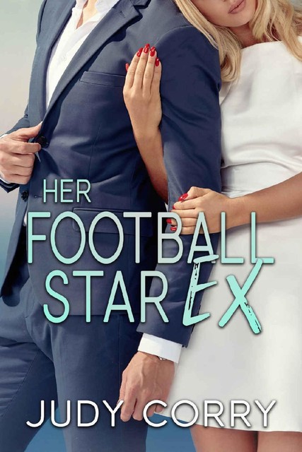 Her Football Star Ex (A Second Chance for the Rich and Famous Book 3), Judy Corry
