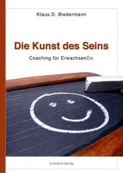 Die Kunst des Seins, Klaus D. Biedermann