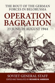 Operation Bagration, 23 June-29 August 1944, Richard Harrison