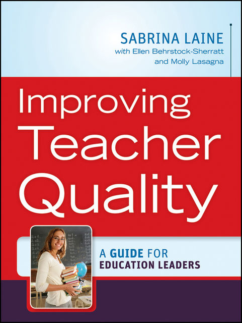 Improving Teacher Quality, Ellen Behrstock-Sherratt, Sabrina W.Laine, Molly Lasagna