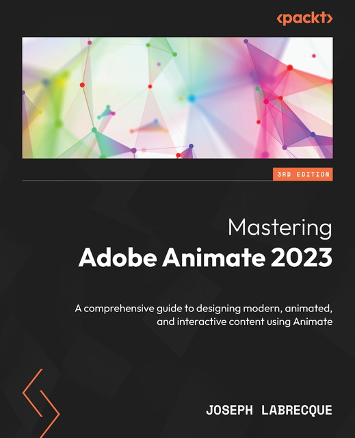 Mastering Adobe Animate 2023, Joseph Labrecque