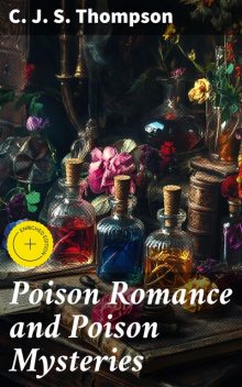 Poison Romance and Poison Mysteries, C.J.S.Thompson