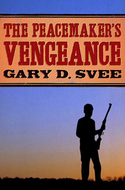 The Peacemaker's Vengeance, Gary D Svee