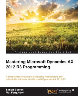 Mastering Microsoft Dynamics AX 2012 R3 Programming, Simon Buxton