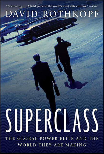 Superclass: The Global Power Elite and the World They Are Maki, David Rothkopf
