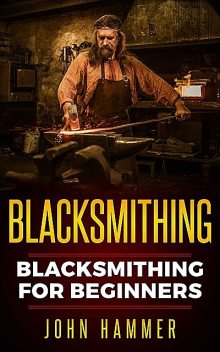 Blacksmithing, John Hammer