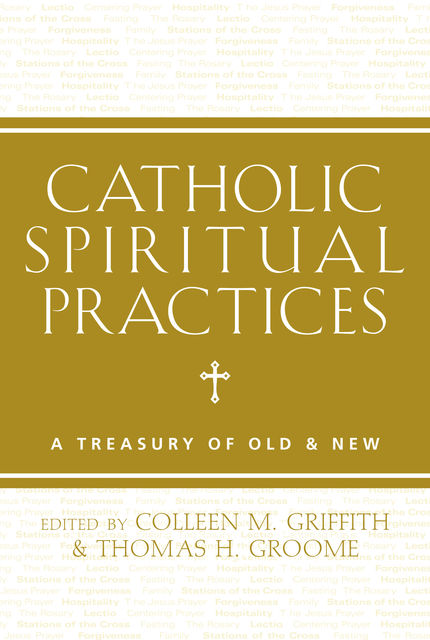 Catholic Spiritual Practices, Colleen M.Griffith